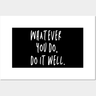 Whatever You Do, Do It Well Posters and Art